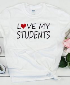 Love my students Tshirt