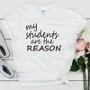 My students ate the reason tshirt