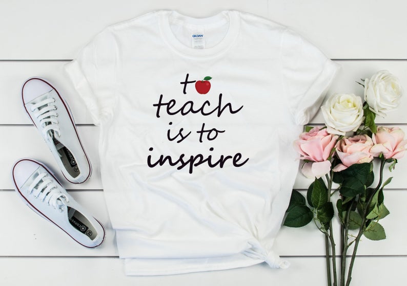 To Teach Is To Inspire Tshirt