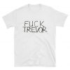 Fuck Trevor - Tame impala Unisex T-Shirt