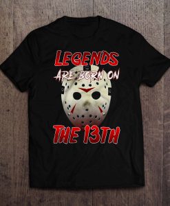 Legends Are Born On The 13th Friday the 13th T-Shirt