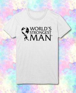World's Strongest Man T Shirt
