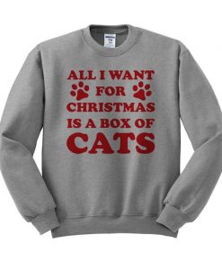 All I Want For Christmas Is A Box Of Cats Funny Crewneck Sweatshirt