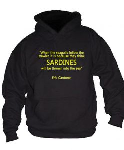 Eric Cantona Sardines Quote Hoodie
