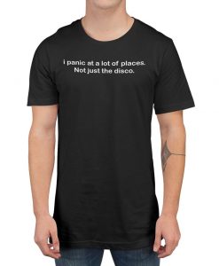I Panic At A Lot Of Places Not Just At The Disco Adults Unisex Tour T-Shirt