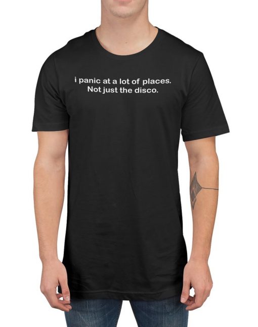 I Panic At A Lot Of Places Not Just At The Disco Adults Unisex Tour T-Shirt