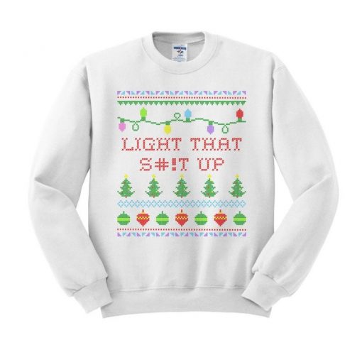 Light That Shit Up Crewneck Sweatshirt