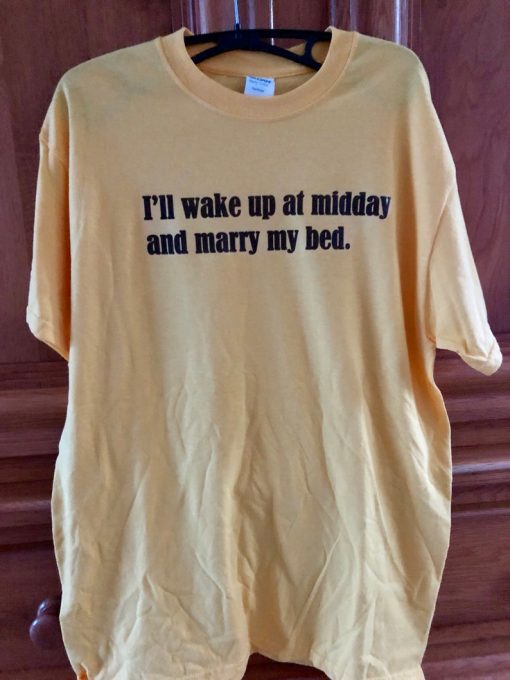 Niall Horan I'll wake up at midday and marry my bed On My Own T-shirt