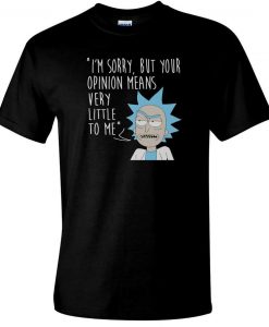 You're Opinion Means Very Little to Me T Shirt