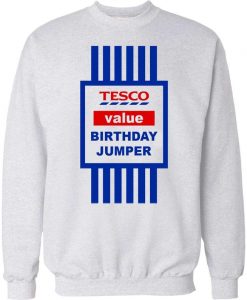 Birthday Jumper Gift Funny Tesco Value Party Sweatshirt