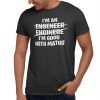 Good With Math Engineer T Shirt