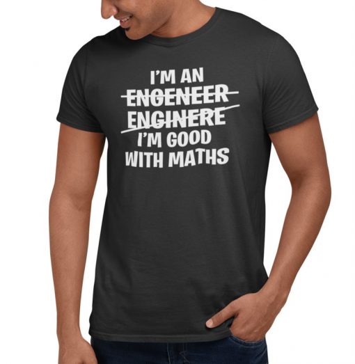 Good With Math Engineer T Shirt