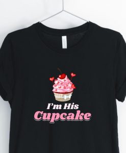 I'm His Cupcake Unisex T Shirt