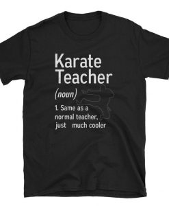 Karate Teacher Definition T Shirt
