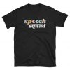 Speech Squad T Shirt