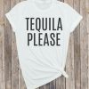 Tequila Please T Shirt