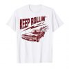About Keep Rollin T Shirt