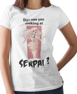 Did I See You Looking at Senpai T Shirt