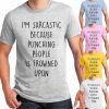 I'm Sarcastic Because Punching People is Frowned Upon T Shirt
