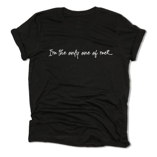 I'm the only one of Me T Shirt