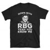 Ruth Bader Ginsburg Shirt Down With RBG Short-Sleeve Unisex T-Shirt