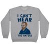 I Can't Hear The Haters Vincent Van Gogh Parody Crewneck Sweatshirt