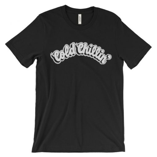 Cold Chillin' T-Shirt