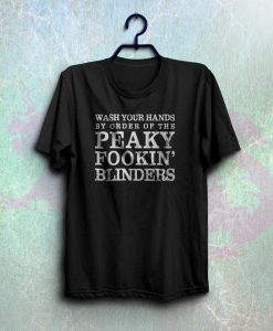 Funny wash your hands shirt by order of the peaky fookin blinders t-shirt