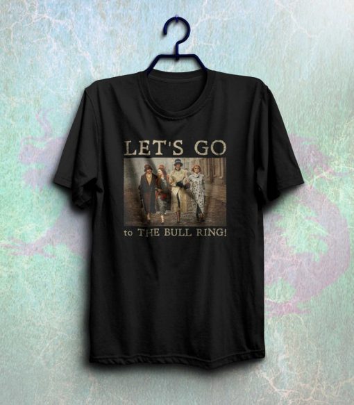 Let's go the the bull ring T shirt