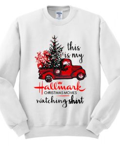 This Is My Hallmark Christmas Movies Watching Shirt Sweatshirt