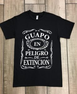 Guapo En Peligro De Extinción T Shirt