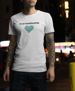 In an Isolationship T Shirt