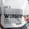 Made To Worship T Shirt