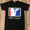 Major League Drinking T Shirt