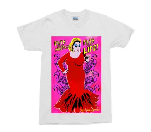 Divine - Filth is my politics! Filth is my life T-Shirt