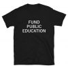Fund Public Education T Shirt