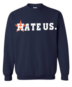 Hate Us Astros Sweatshirt