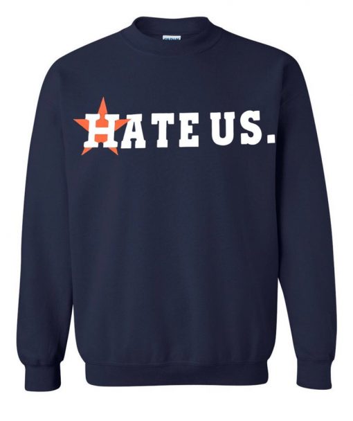 Hate Us Astros Sweatshirt