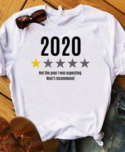 2020 Not The Year I was expecting won't Recommend T Shirt