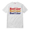 Bad Liar T Shirt
