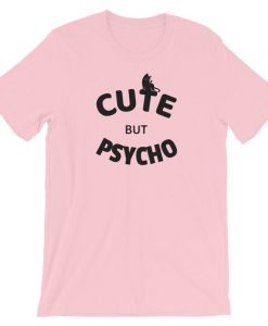 Cute but Psycho T Shirt