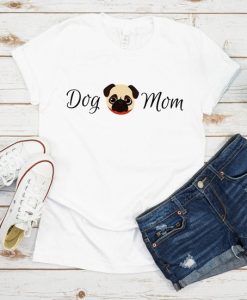 Dog Mom Pug T-Shirt