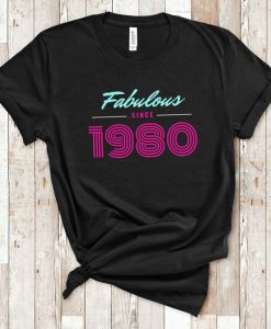 Fabulous since 1980 T Shirt