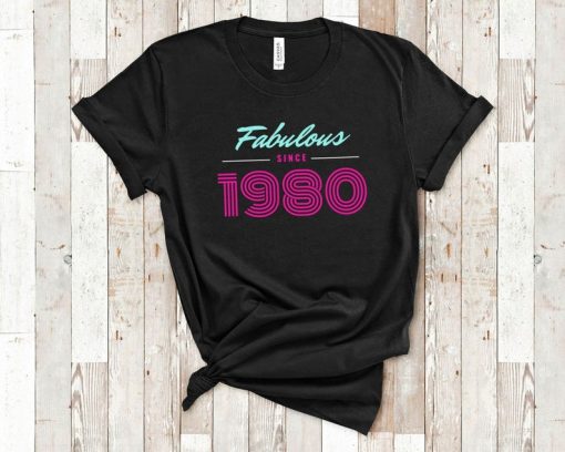 Fabulous since 1980 T Shirt