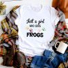 Just A Girl Who Loves Frogs T shirt