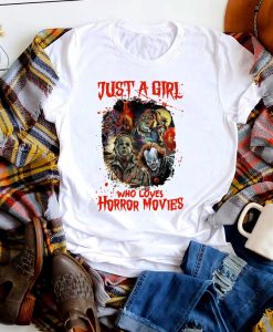 Just A Girl Who Loves Horror Movies T shirt