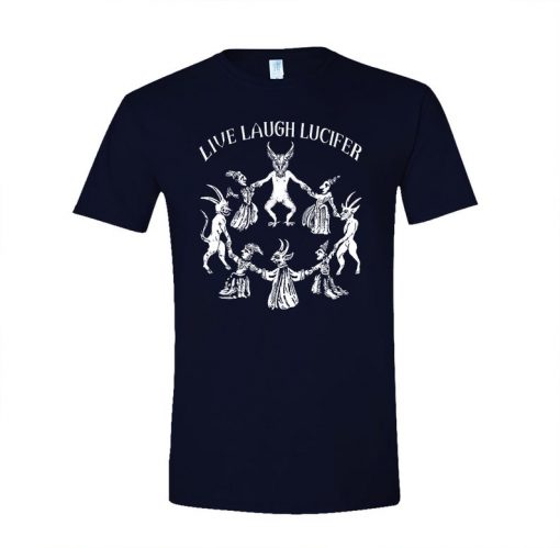 LIVE LAUGH LUCIFER T Shirt
