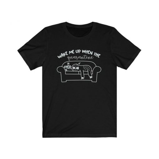 Wake me up when the quarantine is over sloth sleeping T shirt