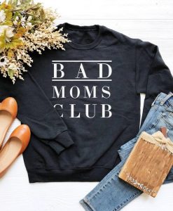 Bad moms club Sweatshirt
