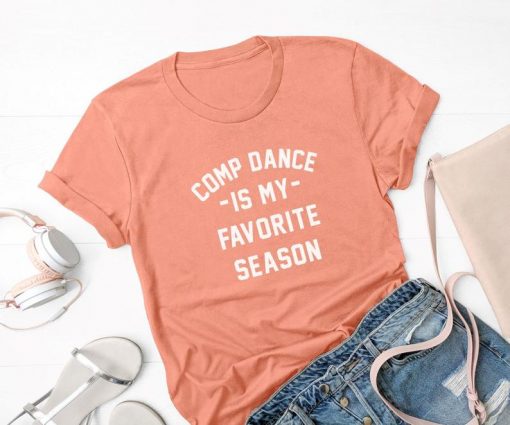 Comp dance is my favorite season tshirt